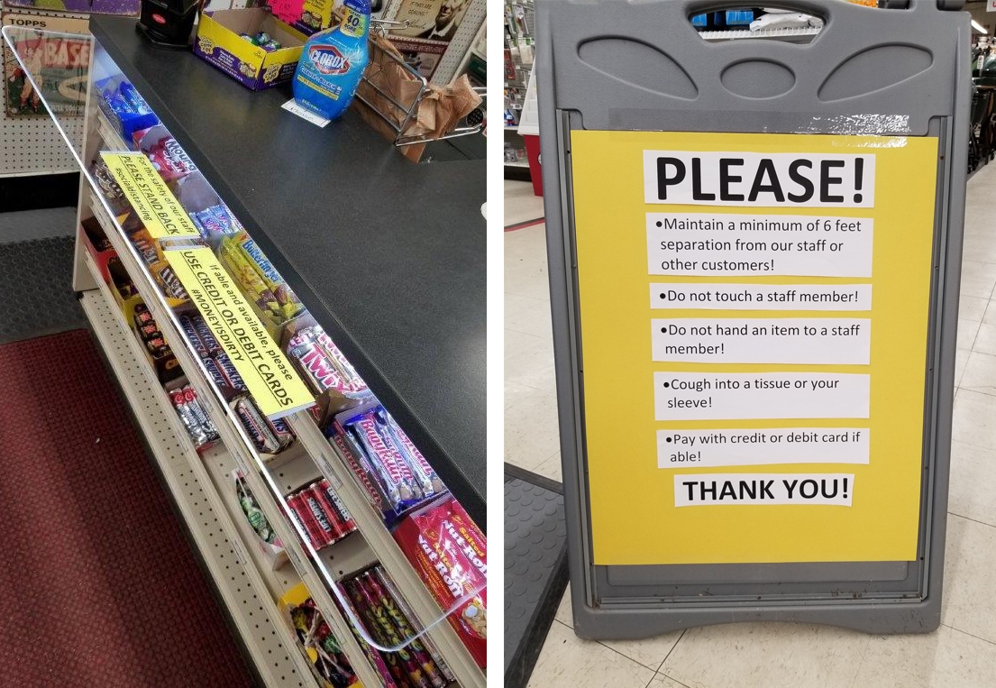 How the Hardware Industry is Coping with the COVID-19 Pandemic—Part I 5 Dave’s Ace in Milton, Wis., uses this sign to alert customers to proper social distancing and safety procedures, and they have also installed a counter guard at the checkout.
