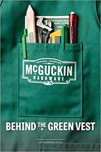 Retail Beacon Award —McGuckin Hardware—Boulder, Colo. 11 McGuckin Hardware has even had a book written about it called “Behind the Green Vest.”